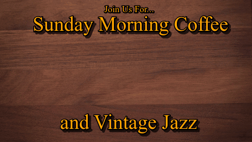 Join us for Sunday Morning Coffee & Vintage Jazz